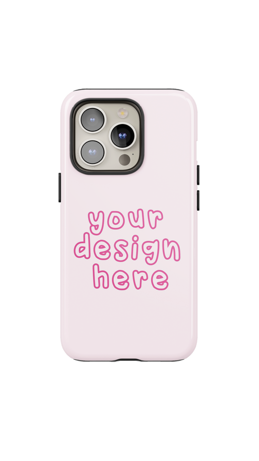 Your Own Design Tough Phone Case