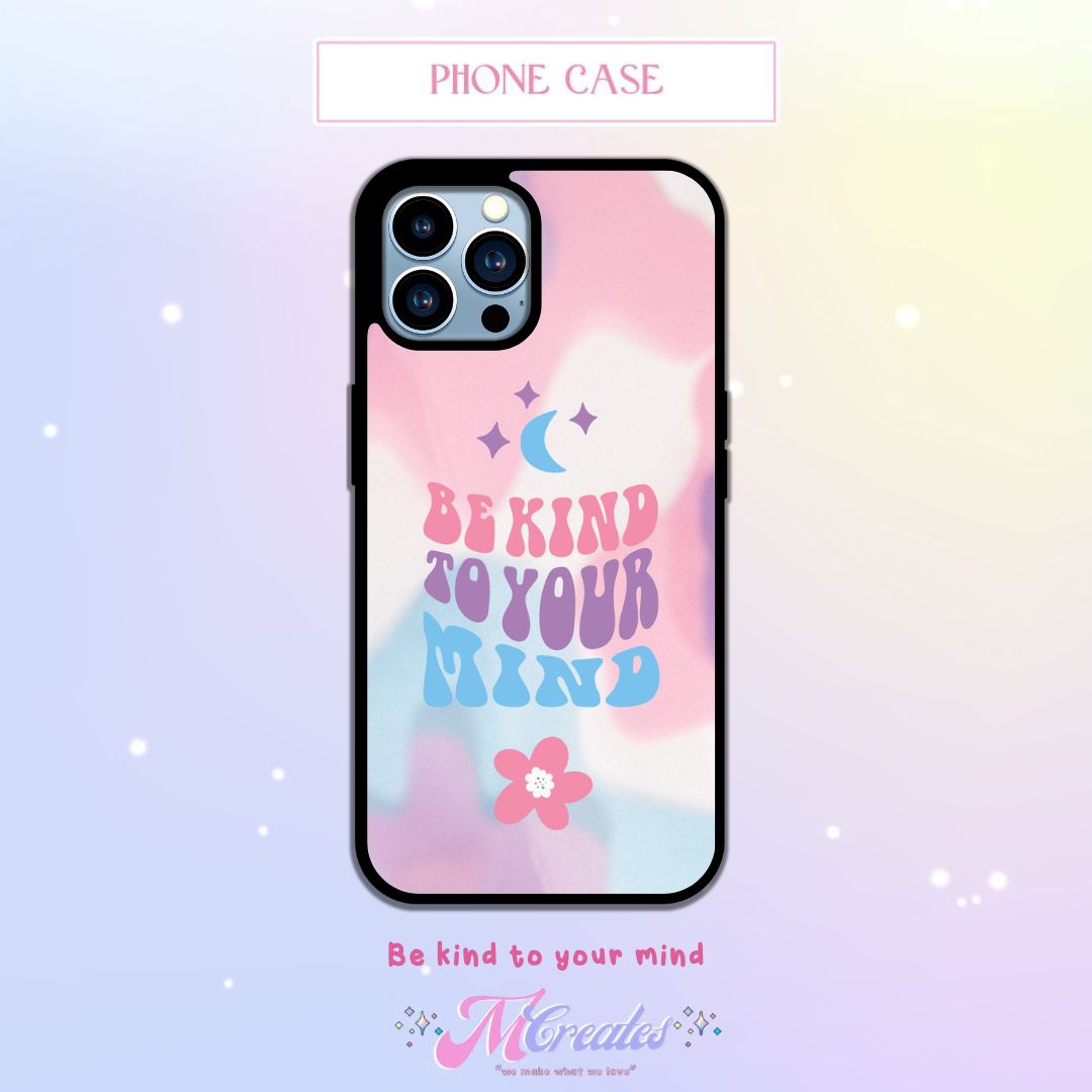 Be kind to your mind Phone Case